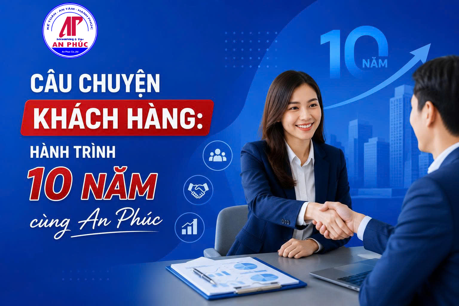 Câu chuyện khách hàng hành trình 10 năm cùng An Phúc