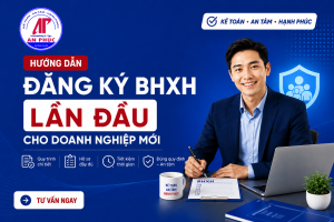 Hướng dẫn đăng ký BHXH lần đầu cho doanh nghiệp mới